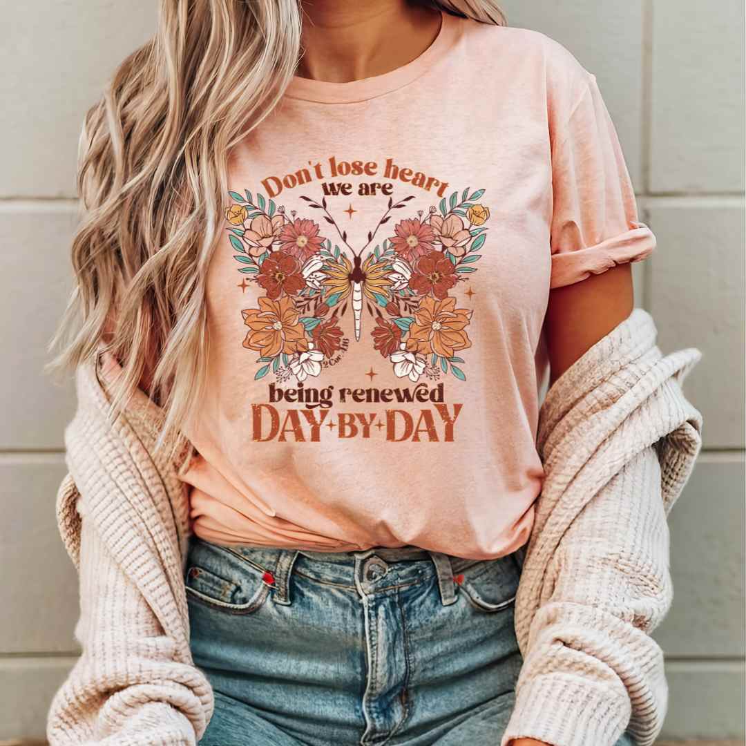 Don’t Lose Heart – Day by Day Renewal Tee